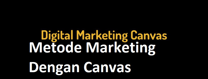Metode Marketing Dengan Canvas
